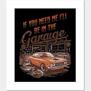 If You Need Me Ill Be In The Garage Funny Car Dad Fathers Day Posters and Art